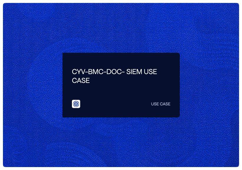 CYV-BMC-DOC- SIEM USE CASE
