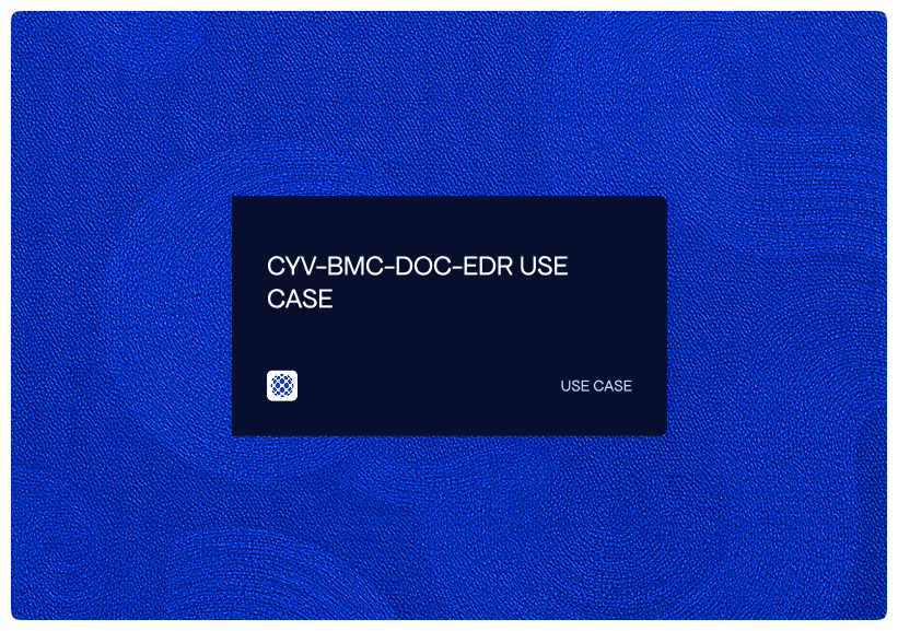 CYV-BMC-DOC-EDR USE CASE