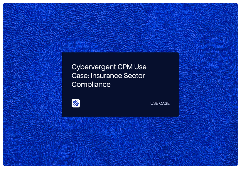 Cybervergent CPM Use Case_ Insurance Sector Compliance