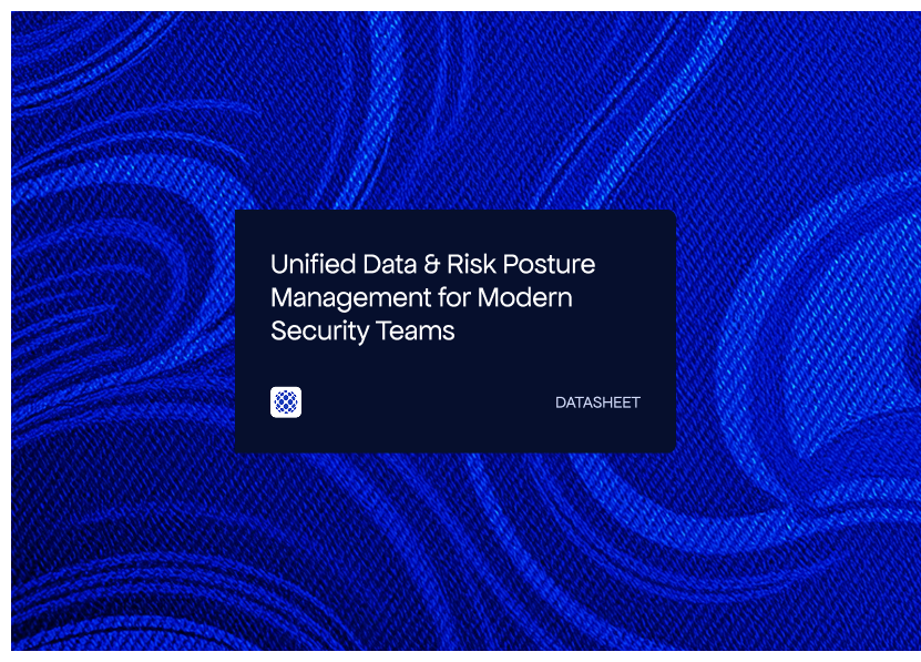 Unified Data & Risk Posture Management for Modern Security Teams