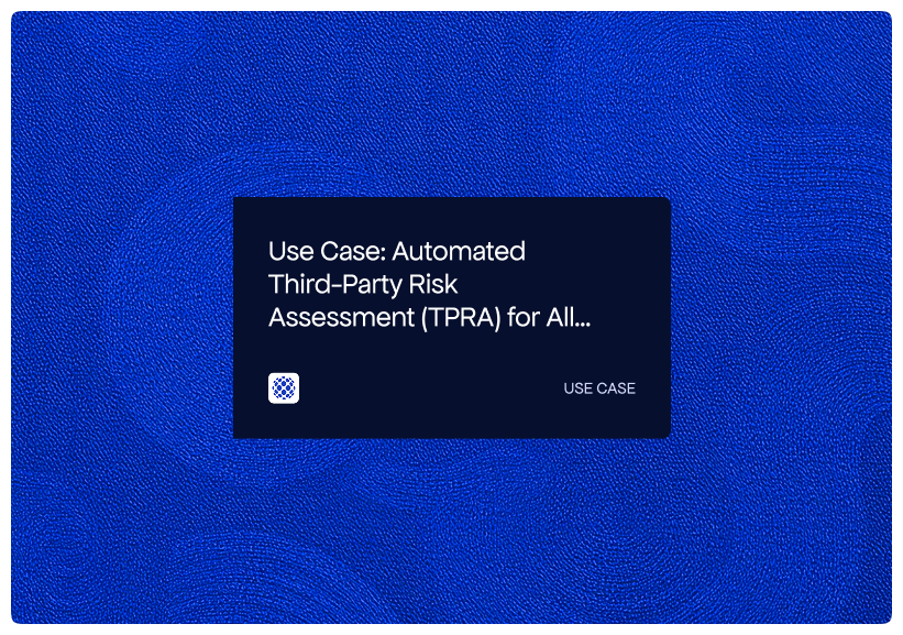 Use Case_ Automated Third-Party Risk Assessment (TPRA) for All Regulated Industries